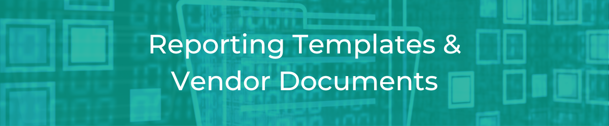 Reporting Templates & Vendor Documents