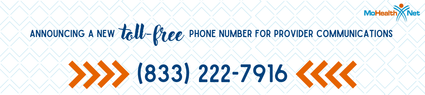 Announcing a new toll free number for MO HealthNet Providers: 833-222-7916