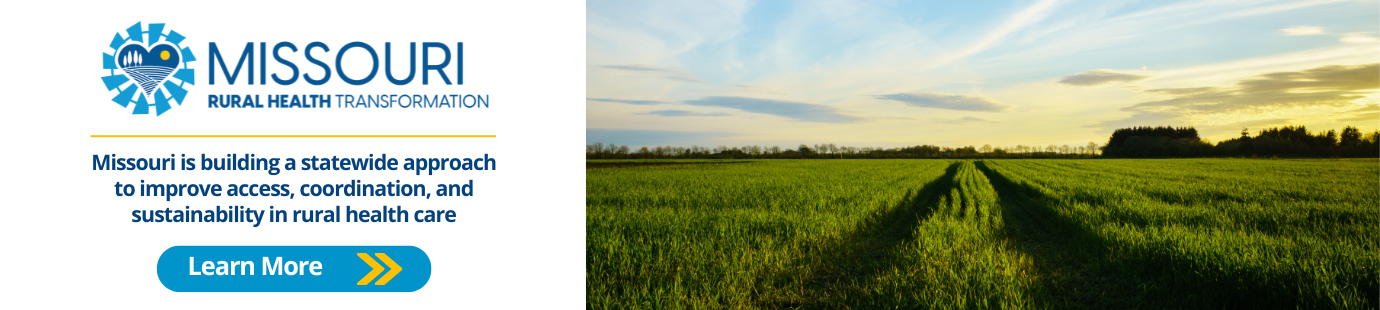 Missouri Rural Health Transformation: Missouri is building a statewide approach to improve access, coordination, and sustainability in rural health care
