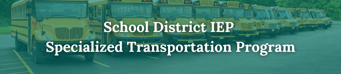 School District IEP Specialized Transportation Program FAQs